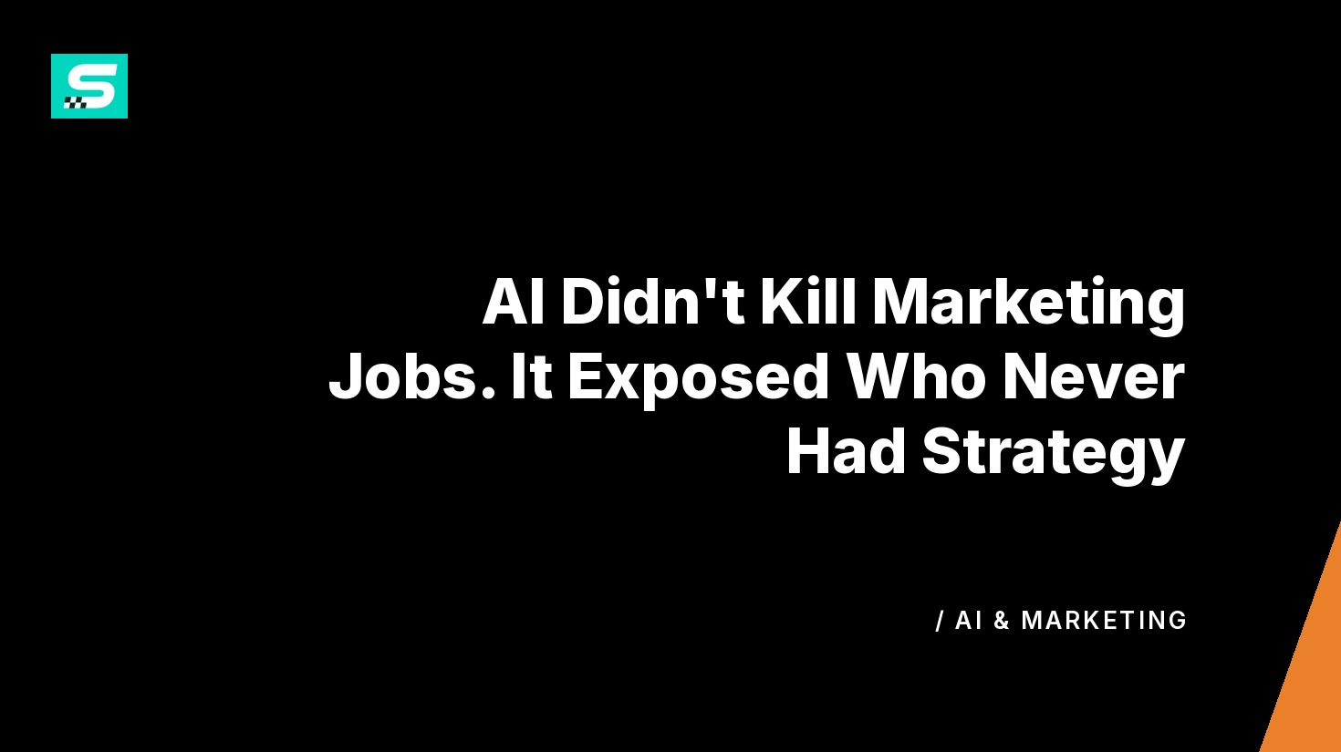 ai didn’t kill marketing jobs. it exposed who never had strategy